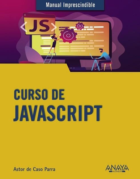 CURSO DE JAVASCRIPT | 9788441542280 | DE CASO PARRA, ASTOR | Llibreria Geli - Llibreria Online de Girona - Comprar llibres en català i castellà