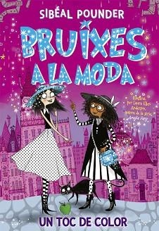 BRUIXES A LA MODA-3.UN TOC DE COLOR | 9788424666231 | POUNDER,SIBÉAL | Libreria Geli - Librería Online de Girona - Comprar libros en catalán y castellano
