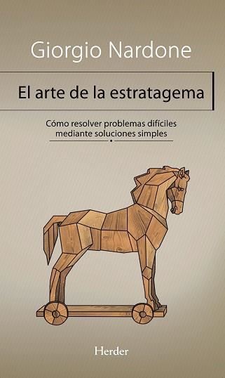 EL ARTE DE LA ESTRATAGEMA.CÓMO RESOLVER PROBLEMAS DIFÍCILES MEDIANTE SOLUCIONES | 9788425431197 | NARDONE,GIORGIO | Llibreria Geli - Llibreria Online de Girona - Comprar llibres en català i castellà