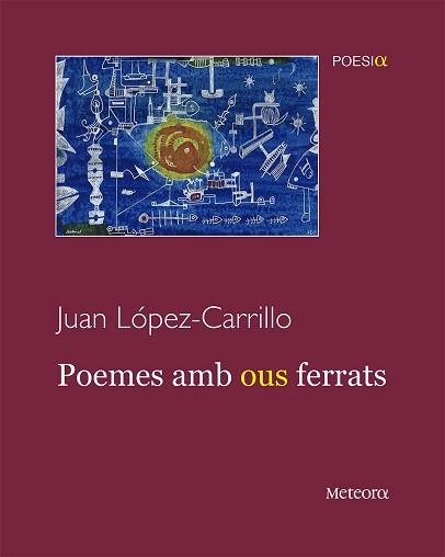 POEMES AMB OUS FERRATS | 9788412060362 | LÓPEZ CARRILLO, JUAN | Llibreria Geli - Llibreria Online de Girona - Comprar llibres en català i castellà