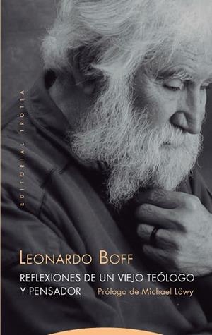 REFLEXIONES DE UN VIEJO TEÓLOGO Y PENSADOR | 9788498798265 | BOFF, LEONARDO | Llibreria Geli - Llibreria Online de Girona - Comprar llibres en català i castellà