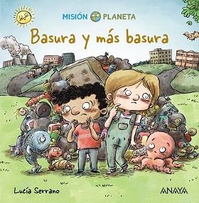 BASURA Y MÁS BASURA.MISIÓN PLANETA | 9788469865774 | SERRANO, LUCÍA | Llibreria Geli - Llibreria Online de Girona - Comprar llibres en català i castellà