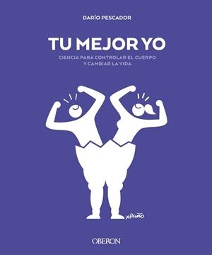 TU MEJOR YO.CIENCIA PARA CONTROLAR EL CUERPO Y CAMBIAR LA VIDA | 9788441542068 | PESCADOR, DARÍO | Libreria Geli - Librería Online de Girona - Comprar libros en catalán y castellano