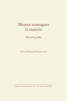 MENTRE MASTEGUES LA MATÈRIA(PRMI POLLENÇA DE POESÍA 2019) | 9788416416653 | PUIG MIR,ELM | Libreria Geli - Librería Online de Girona - Comprar libros en catalán y castellano