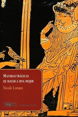 MANERAS TRÁGICAS DE MATAR A UNA MUJER | 9788477743903 | LORAUX,NICOLE | Libreria Geli - Librería Online de Girona - Comprar libros en catalán y castellano