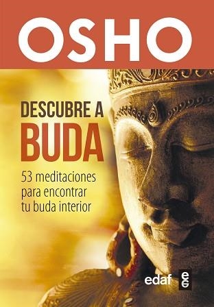 DESCUBRE A BUDA.53 MEDITACIONES PARA ENCONTRAR TU BUDA INTERIOR | 9788441438422 | OSHO | Libreria Geli - Librería Online de Girona - Comprar libros en catalán y castellano