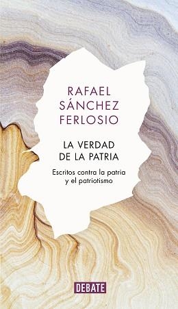 LA VERDAD DE LA PATRIA.ESCRITOS CONTRA LA PATRIA Y EL PATRIOTISMO | 9788418006579 | SÁNCHEZ FERLOSIO,RAFAEL | Llibreria Geli - Llibreria Online de Girona - Comprar llibres en català i castellà