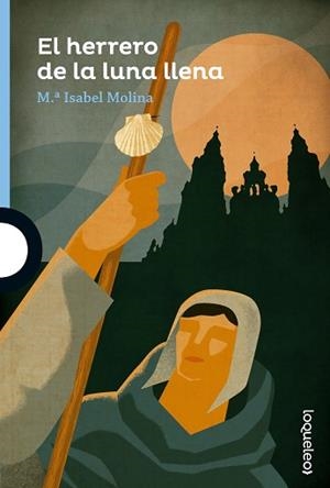 EL HERRERO DE LA LUNA LLENA | 9788491221241 | MOLINA, Mª ISABEL | Libreria Geli - Librería Online de Girona - Comprar libros en catalán y castellano