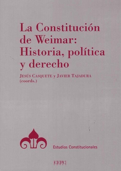 LA CONSTITUCIÓN DE WEIMAR.HISTORIA,POLÍTICA Y DERECHO | 9788425918179 | TAJADURA TEJADA,JAVIER/CASQUETE,JESÚS | Llibreria Geli - Llibreria Online de Girona - Comprar llibres en català i castellà
