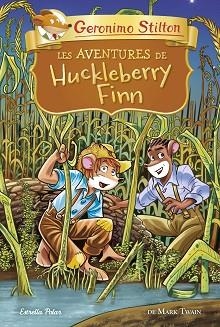 LES AVENTURES DE HUCKLEBERRY FINN | 9788418134678 | STILTON,GERONIMO | Libreria Geli - Librería Online de Girona - Comprar libros en catalán y castellano