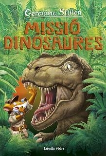 VIATGE EN EL TEMPS-11.MISSIÓ DINOSAURES | 9788418134838 | STILTON,GERONIMO | Llibreria Geli - Llibreria Online de Girona - Comprar llibres en català i castellà