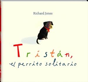 TRISTÁN,EL PERRITO SOLITARIO | 9788417497545 | JONES,RICHARD | Libreria Geli - Librería Online de Girona - Comprar libros en catalán y castellano