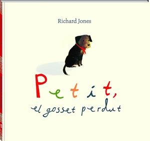 PETIT,EL GOSSET PERDUT | 9788417497538 | JONES,RICHARD | Libreria Geli - Librería Online de Girona - Comprar libros en catalán y castellano