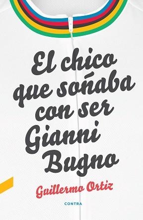 EL CHICO QUE SOÑABA CON SER GIANNI BUGNO | 9788418282010 | ORTIZ,GUILLERMO | Llibreria Geli - Llibreria Online de Girona - Comprar llibres en català i castellà