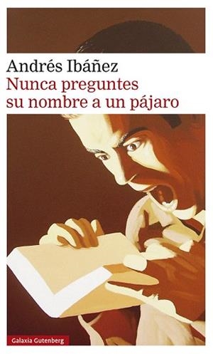 NUNCA PREGUNTES SU NOMBRE A UN PÁJARO | 9788417971632 | IBÁÑEZ,ANDRÉS | Libreria Geli - Librería Online de Girona - Comprar libros en catalán y castellano