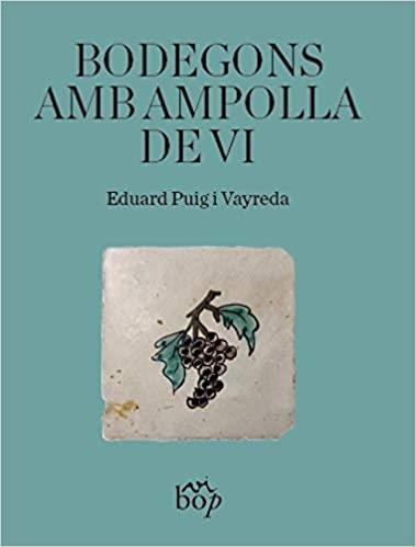 BODEGONS AMB AMPOLLA DE VI | 9788412030938 | PUIG I VAYREDA,EDUARD | Libreria Geli - Librería Online de Girona - Comprar libros en catalán y castellano