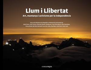 LLUM I LLIBERTAT.ART,MUNTANYA I ACTIVISME PER LA INDEPENDÈNCIA | 9788418022388 |   | Libreria Geli - Librería Online de Girona - Comprar libros en catalán y castellano