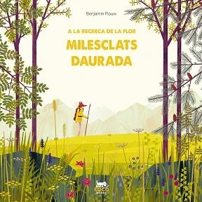 A LA RECERCA DE LA FLOR MILESCLATS DAURADA | 9788412103359 | FLOUW,BENJAMIN | Libreria Geli - Librería Online de Girona - Comprar libros en catalán y castellano