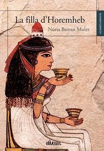 LA FILLA D'HOREMHEB | 9788417709945 | BORRUT MULET,NÚRIA | Llibreria Geli - Llibreria Online de Girona - Comprar llibres en català i castellà