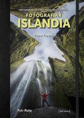 FOTOGRAFIAR ISLANDIA | 9788494778162 | FARERO, PACO | Llibreria Geli - Llibreria Online de Girona - Comprar llibres en català i castellà