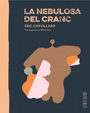LA NEBULOSA DEL CRANC | 9788494953330 | CHEVILLARD, ÉRIC | Libreria Geli - Librería Online de Girona - Comprar libros en catalán y castellano