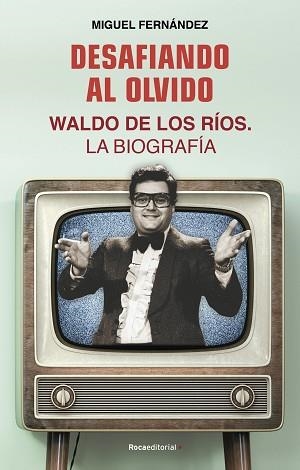 DESAFIANDO AL OLVIDO.WALDO DE LOS RÍOS(LA BIOGRAFÍA) | 9788418014444 | FERNÁNDEZ,MIGUEL | Llibreria Geli - Llibreria Online de Girona - Comprar llibres en català i castellà