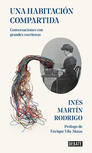 UNA HABITACIÓN COMPARTIDA.CONVERSACIONES CON GRANDES ESCRITORAS | 9788418006562 | MARTÍN RODRIGO,INÉS | Llibreria Geli - Llibreria Online de Girona - Comprar llibres en català i castellà
