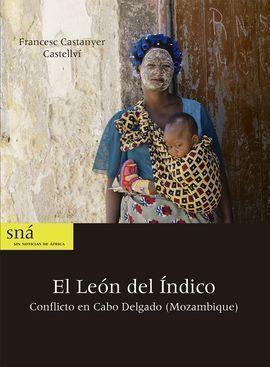 EL LEÓN DEL ÍNDICO.CONFLICTO EN MOZAMBIQUE | 9788409183333 | CASTANYER CASTELLVÍ, FRANCESC | Libreria Geli - Librería Online de Girona - Comprar libros en catalán y castellano