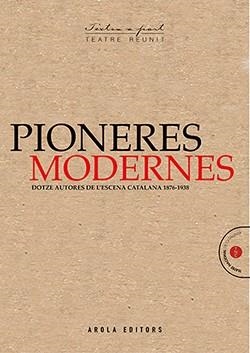 PIONERES MODERNES.DOTZE AUTORES DE L'ESCENA CATALANA(1876-1938) | 9788412163100 | Libreria Geli - Librería Online de Girona - Comprar libros en catalán y castellano