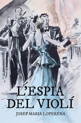 L'ESPIA DEL VIOLÍ | 9788418243011 | LOPERENA,JOSEP MARIA | Llibreria Geli - Llibreria Online de Girona - Comprar llibres en català i castellà
