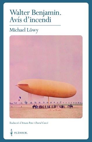 WALTER BENJAMIN.AVÍS D'INCENDI | 9788409186471 | LÖWY, MICHAEL | Libreria Geli - Librería Online de Girona - Comprar libros en catalán y castellano