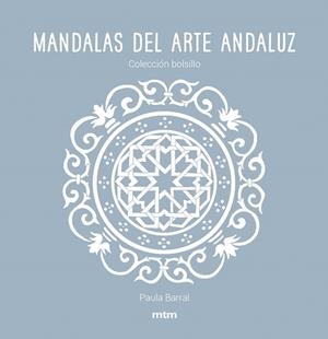 MANDALAS DEL ARTE ANDALUZ | 9788417165475 | BARRAL LAZO, PAULA | Libreria Geli - Librería Online de Girona - Comprar libros en catalán y castellano