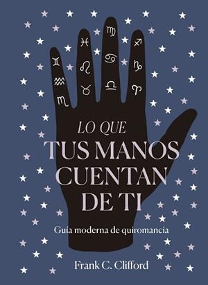 LO QUE TUS MANOS CUENTAN DE TI | 9788417371975 | CLIFFORD, FRANK C. | Libreria Geli - Librería Online de Girona - Comprar libros en catalán y castellano