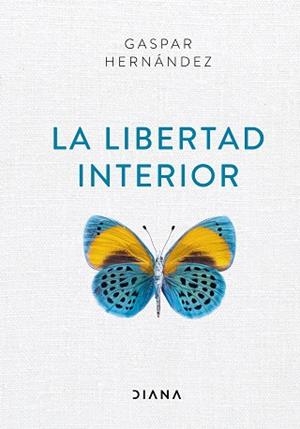 LA LIBERTAD INTERIOR | 9788418118012 | HERNÁNDEZ, GASPAR | Libreria Geli - Librería Online de Girona - Comprar libros en catalán y castellano