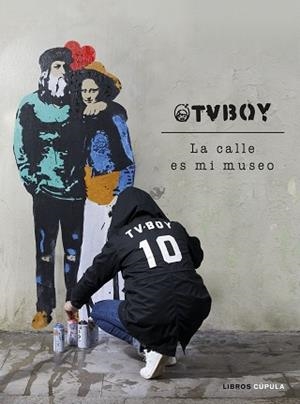 TVBOY.LA CALLE ES MI MUSEO | 9788448027162 | TVBOY | Libreria Geli - Librería Online de Girona - Comprar libros en catalán y castellano