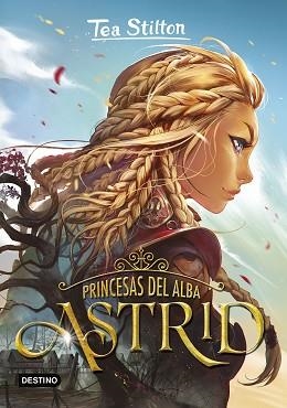 PRINCESAS DEL ALBA.ASTRID | 9788408227229 | STILTON, TEA | Libreria Geli - Librería Online de Girona - Comprar libros en catalán y castellano