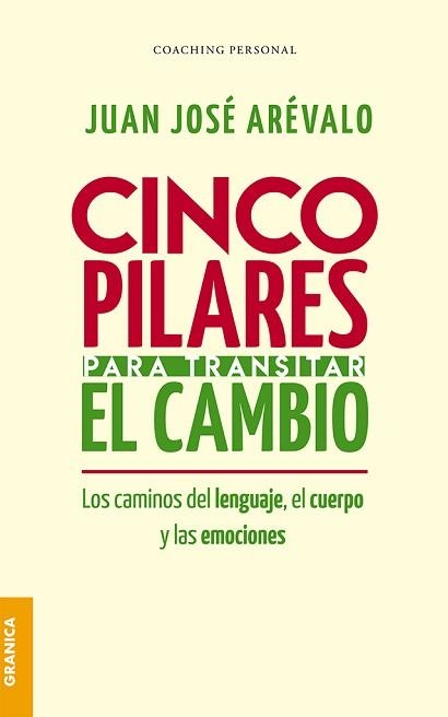 CINCO PILARES PARA TRANSITAR EL CAMBIO.LOS CAMBIOS DEL LENGUAJE,EL CUERPO Y LAS EMOCIONES | 9789506419752 | AREVALO,JUAN JOSE | Libreria Geli - Librería Online de Girona - Comprar libros en catalán y castellano