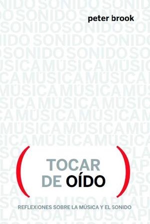 TOCAR DE OÍDO.REFLEXIONES SOBRE MÚSICA Y SONIDO | 9788412087635 | BROOK,PETER | Libreria Geli - Librería Online de Girona - Comprar libros en catalán y castellano