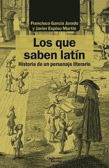 LOS QUE SABEN LATÍN | 9788418093388 | GARCÍA JURADO,FRANCISCO/ESPINO MARTÍN,JAVIER | Libreria Geli - Librería Online de Girona - Comprar libros en catalán y castellano
