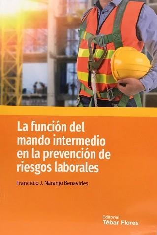 LA FUNCIÓN EL MANDO INTERMEDIO EN LA PREVENCIÓN DE RIESGOS LABORABLES | 9788473606721 | NARANJO BENAVIDES,FRANCISCO J. | Libreria Geli - Librería Online de Girona - Comprar libros en catalán y castellano