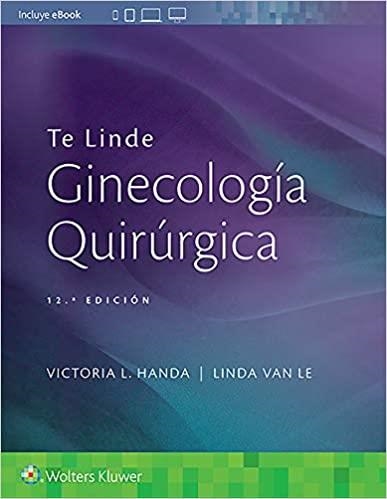 TE LINDE.GINECOLOGÍA QUIRÚRGICA(12ª EDICIÓN 2020) | 9788417949334 | HANDA,VICTORIA L. | Libreria Geli - Librería Online de Girona - Comprar libros en catalán y castellano