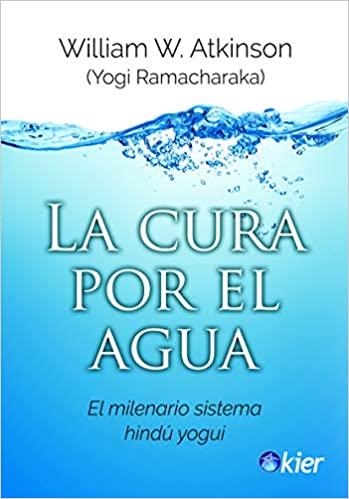 LA CURA POR EL AGUA.EL MILENARIO SISTEMA HINDÚ YOGUI | 9788417581459 | ATKINSON, WILLIAM W. | Libreria Geli - Librería Online de Girona - Comprar libros en catalán y castellano