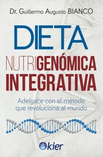 DIETA NUTRIGENÓMICA INTEGRATIVA | 9788417581480 | BIANCO,GUILLERMO AUGUSTO | Libreria Geli - Librería Online de Girona - Comprar libros en catalán y castellano