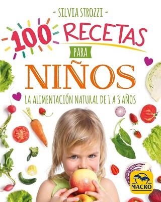 100 RECETAS PARA NIÑOS.LA ALIMENTACIÓN NATURAL DE 1 A 3 AÑOS | 9788417080730 | STROZZI, SILVIA | Libreria Geli - Librería Online de Girona - Comprar libros en catalán y castellano