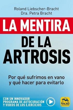 LA MENTIRA DE LA ARTROSIS.POR QUÉ SUFRIMOS EN VANO Y QUÉ HACER PARA EVITARLO | 9788417080518 | LIEBSCHER-BRACHT, ROLAND/BRACHT, PETRA | Llibreria Geli - Llibreria Online de Girona - Comprar llibres en català i castellà