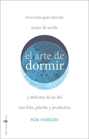 EL ARTE DE DORMIR BIEN | 9788418000409 | HOBSON, ROB | Libreria Geli - Librería Online de Girona - Comprar libros en catalán y castellano