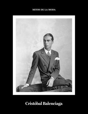 CRISTÓBAL BALENCIAGA.MITOS DE LA MODA | 9788417048945 | GARCÍA LÓPEZ, DANIEL | Libreria Geli - Librería Online de Girona - Comprar libros en catalán y castellano
