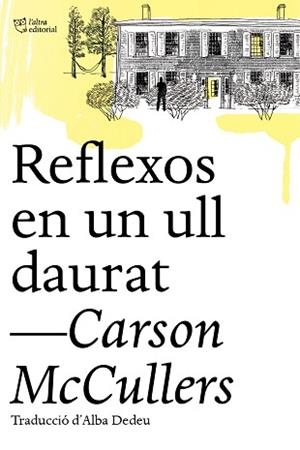 REFLEXOS EN UN ULL DAURAT | 9788412206494 | MCCULLERS, CARSON | Libreria Geli - Librería Online de Girona - Comprar libros en catalán y castellano