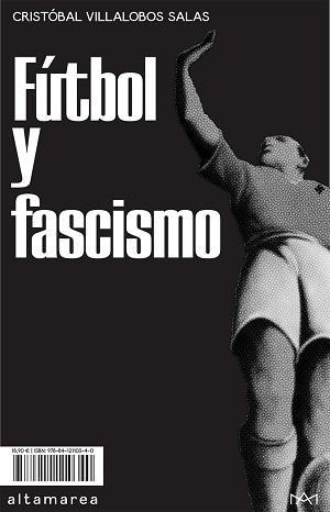 FÚTBOL Y FASCISMO | 9788412110340 | VILLALOBOS SALAS, CRISTÓBAL | Libreria Geli - Librería Online de Girona - Comprar libros en catalán y castellano