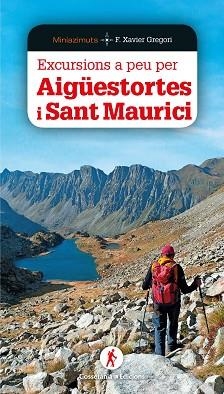EXCURSIONS A PEU PER AIGÜESTORTES I SANT MAURICI | 9788490349564 | GREGORI I PONS, FRANCESC XAVIER | Llibreria Geli - Llibreria Online de Girona - Comprar llibres en català i castellà